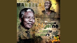 Rolihlahla Mandela (Taken from Mbongeni Ngema Presents Music of Freedom)