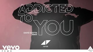 Avicii - Addicted To You (David Guetta Remix) (Audio)