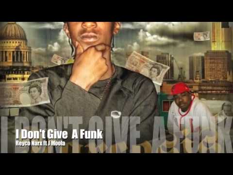 I Don't Give A Funk! reyco Narx ft J Moola