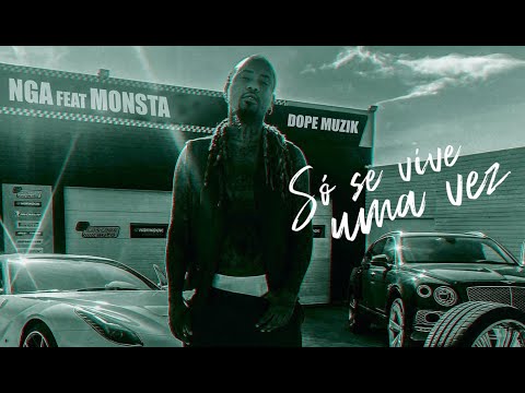 NGA X Monsta - Só Se Vive Uma Vez [Áudio]