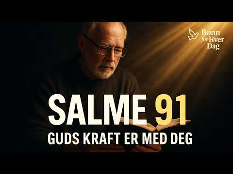 KRAFTIG BØNN FRA SALME 91 for å bryte alle bånd og motta total guddommelig beskyttelse