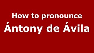 How to pronounce &aacute;ntony De &aacute;vila