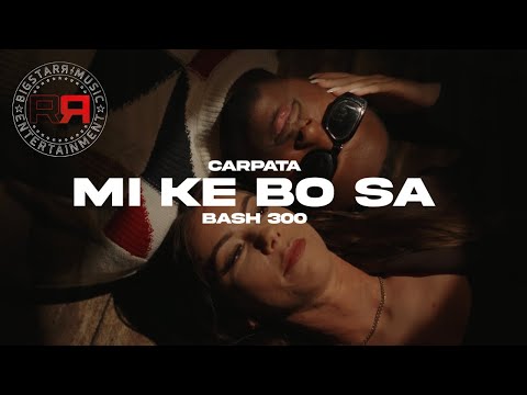 Carpata x Bash 300 - Mi Ke Pa Bo Sa (prod. Donavan Dorrell)