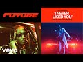 Future I NEVER LIKED YOU Official Live Performances Vevo