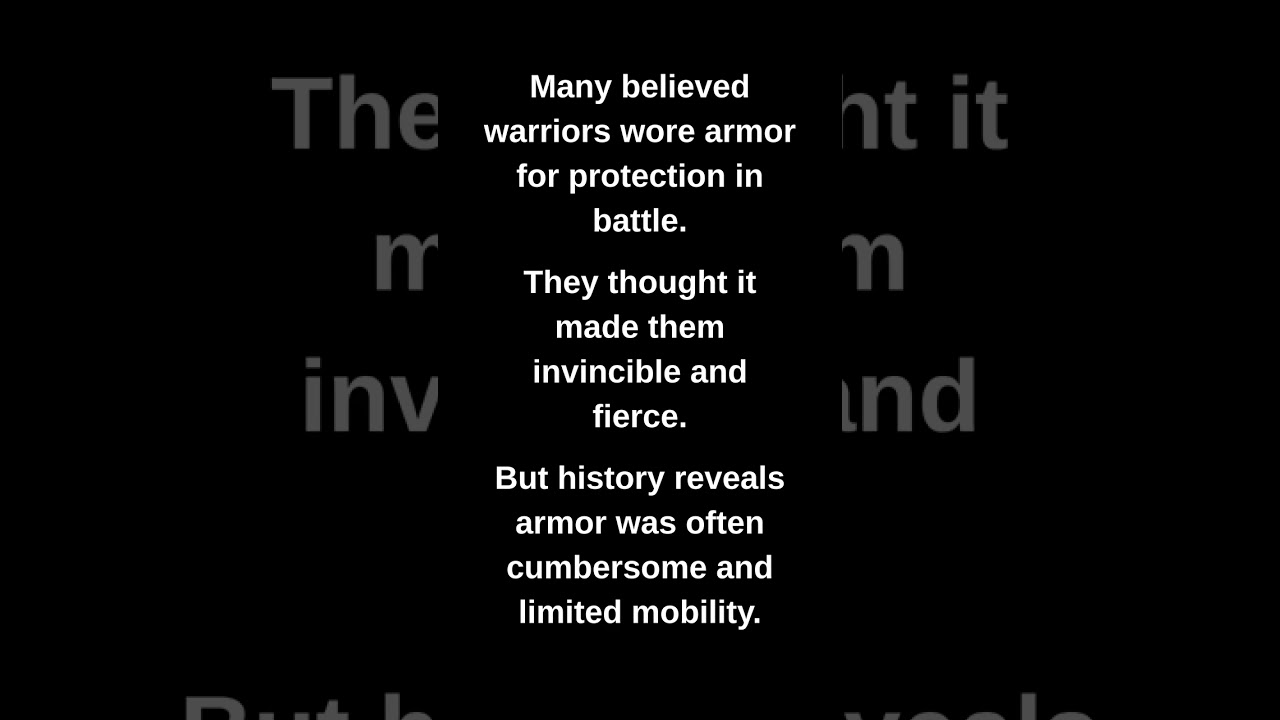 Many believed warriors wore armor for protection in battle.