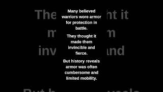Many believed warriors wore armor for protection in battle.