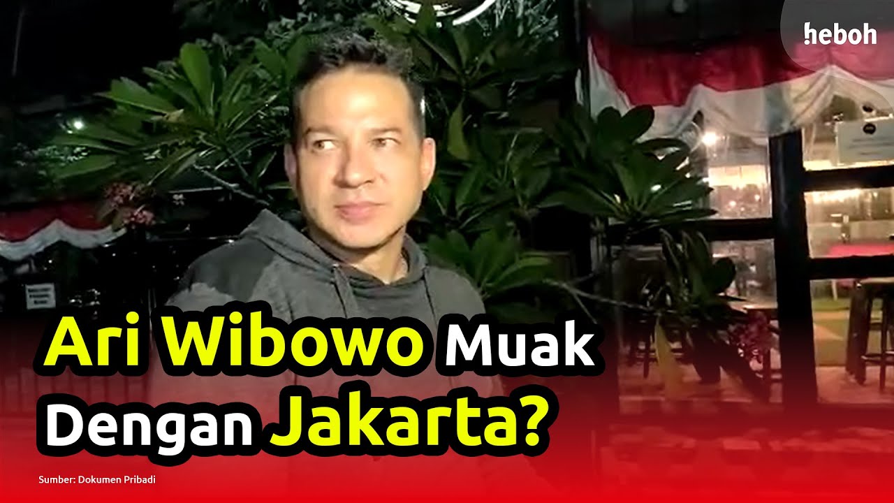 Ari Wibowo Sudah Muak Dengan Jakarta, Kenapa?