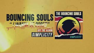 The Bouncing Souls - I Wanna Be Bored