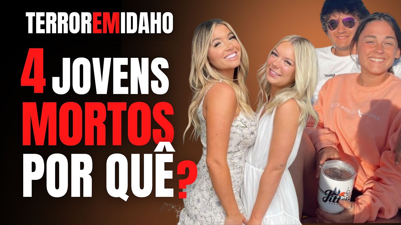 4 ESTUDANTES M0RT0S EM IDAHO - O QUE ACONTECEU? - CRIME S/A