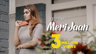 Meri Jaan  ( Full HD)  Deep Sohi  New Punjabi Song