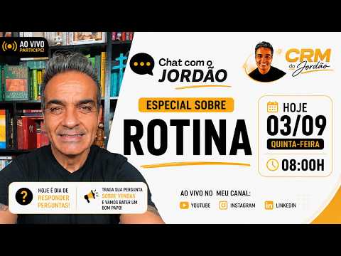Chat com o Jordão especial sobre ROTINA