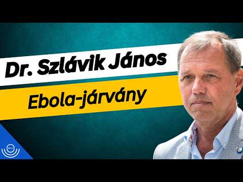 Pirkadat: Dr. Szlávik János – Ebola-járvány