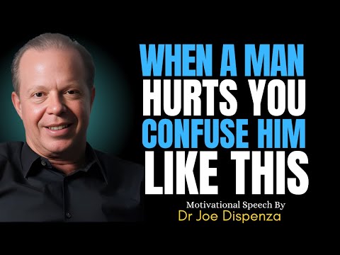 When a Man Hurts You, Confuse Him Like This | Joe Dispenza Motivation Speech