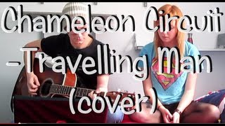 Chameleon Circuit - Travelling Man (Cover)
