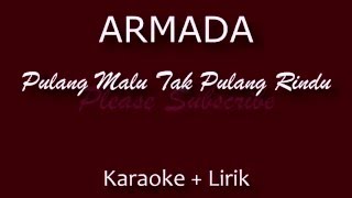 Download lagu Armada - Pulang Malu Tak Pulang Rindu (Karaoke Lirik) mp3 Download lagu Armada - Pulang Malu Tak Pulang Rindu (Karaoke Lirik) mp3
