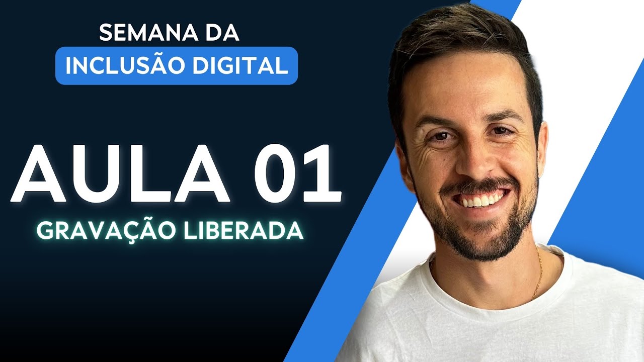 AULA 1 - SEMANA DA INCLUSÃO DIGITAL