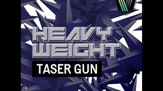 Heavyweight - Taser Gun (Original Mix)