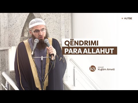 Qëndrimi para Allahut- Hoxhë Kujtim Ameti | HUTBE