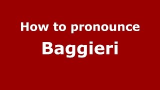 How to pronounce Baggieri
