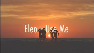 Eleo - Use Me (Lyrics)