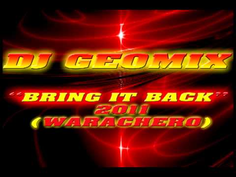 DJ GEOMIX- BRING IT BACK (WARACHA PRIVADA) 2011