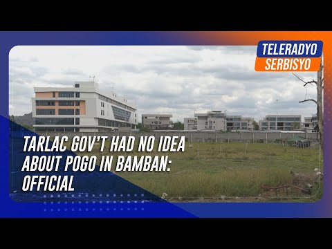 Tarlac gov’t had no idea about POGO in Bamban: official