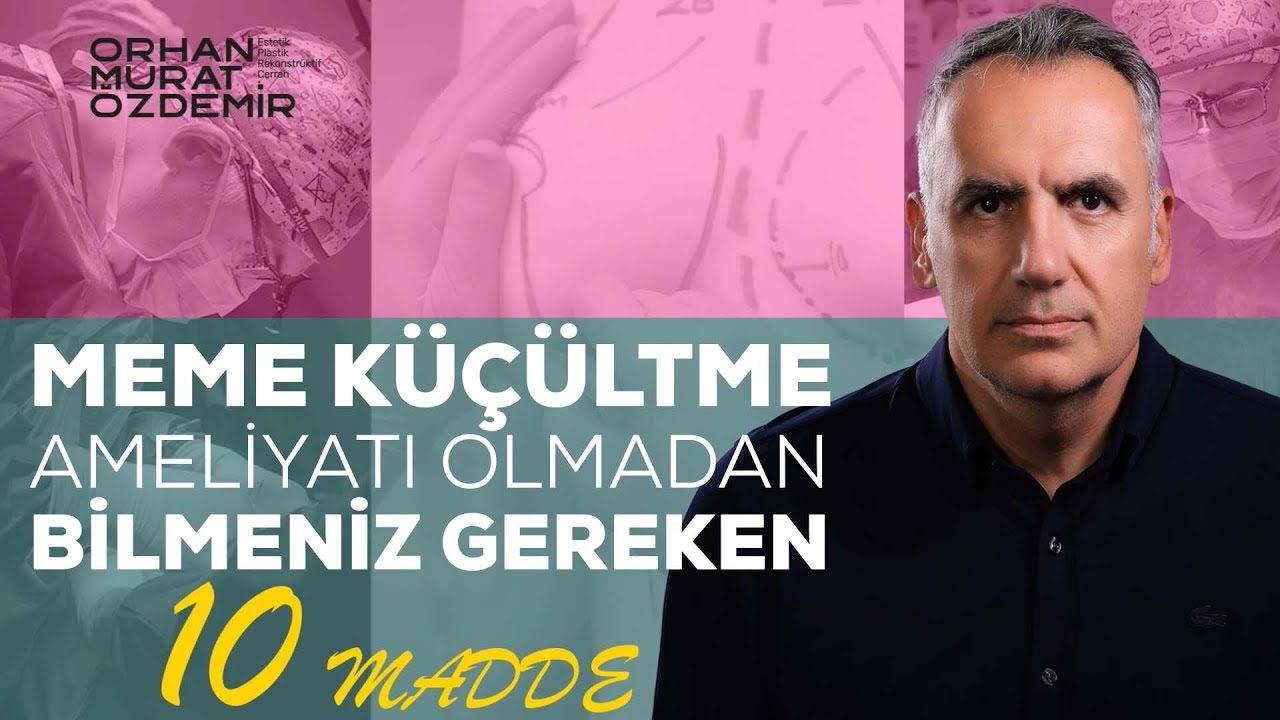 Meme Küçültme Ameliyatı Öncesi | Bilmeniz gereken 10 Madde | Op. Dr. Orhan Murat Özdemir
