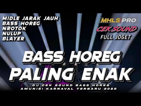 DJ CEK SOUND FULL BASS HOREG PALING ENAK TERBARU 2025 MIDLE NROTOK NULUP BLAYER (MHLS PRO)