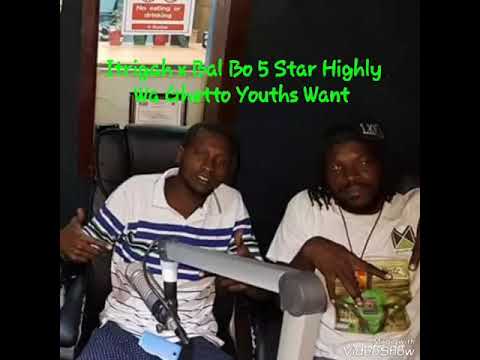 Bal Bo 5 Star Highly X Itrigah - Wa Every Ghetto Youth Want