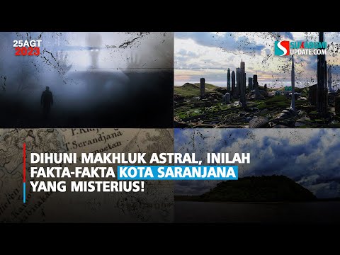 Dihuni Makhluk Astral, Inilah Fakta-Fakta Kota Saranjana yang Misterius!