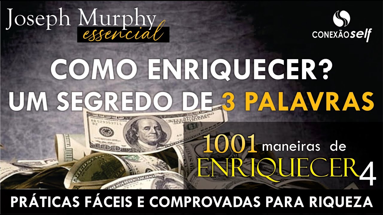 3 PALAVRAS QUE VÃO TE ENRIQUECER | Joseph Murphy | 1001 Maneiras de Enriquecer