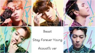 Beast (비스트) - Stay forever young ( Acoustic ver )