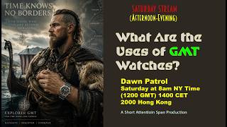 What Are the Uses of GMT Watches 8am NY time; 1200 GMT/UTC; 1400 CET; 2000 Hong Kong