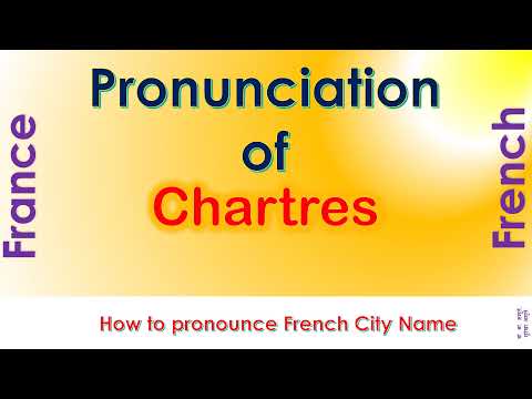 Chartres   How to pronounce Chartres, Eure et Loir, Centre Val de Loire in French accent?