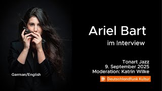 Ariel Bart - Interview in "Tonart Jazz" Deutschlandfunk Kultur (9/9/2025)