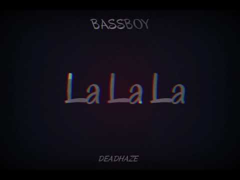 Bassboy - La La La (DeadhazE edit 2k20)