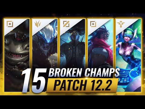 15 MOST BROKEN Champions in Patch 12.2 - League of Legends Predictions