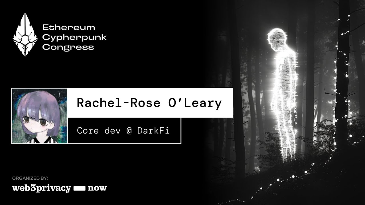 Rachel-Rose O'Leary [DarkFi] at Ethereum Cypherpunk Congress
