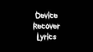 Device - Recover [Lyrics]