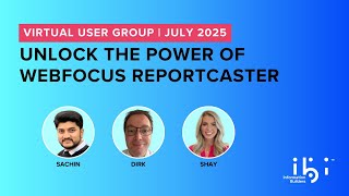 2025 July VUG: Unlock the Power of WebFOCUS ReportCaster