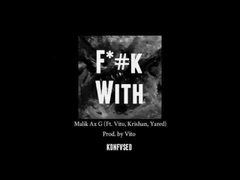 Malik Ax G - F*#k With (Ft. Vito, Krishan, Yared) (Prod. by Vito) [Explicit]