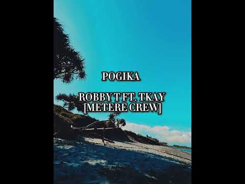 Pogika - Robby T Ft. Tkay [Metere Crew]