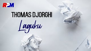 Download lagu Thomas Djorghi - Laguku mp3 Download lagu Thomas Djorghi - Laguku mp3