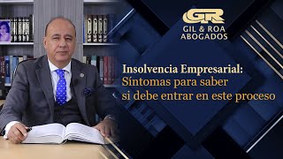 ⚖️ Gil & Roa Abogados | INSOLVENCIA EMPRESARIAL: Síntomas para saber si debe entrar en este proceso