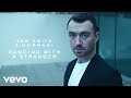 Videoklip Sam Smith - Dancing With A Stranger (ft. Normani)  s textom piesne