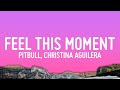 Pitbull Feel This Moment Lyrics Ft Christina Aguilera