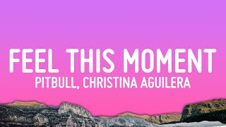 Pitbull - Feel This Moment (Lyrics) ft. Christina Aguilera
