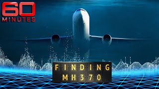 MAJOR UPDATE: Could there be a new search for missing flight MH370 | 60 Minutes Australia