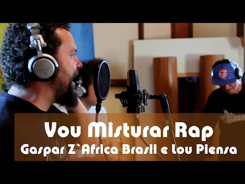 Vou misturar o RAP - Gaspar Z'África Brasil e Lou Piensa