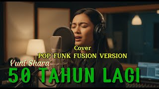 Download lagu 50 YEARS AGAIN - YUNI SHARA | COVER POP FUNK VERSION | LYRICS VIDEO mp3